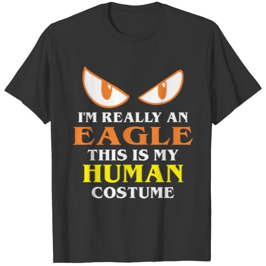 Halloween Really Eagle This Is My Human Costume T-shirt