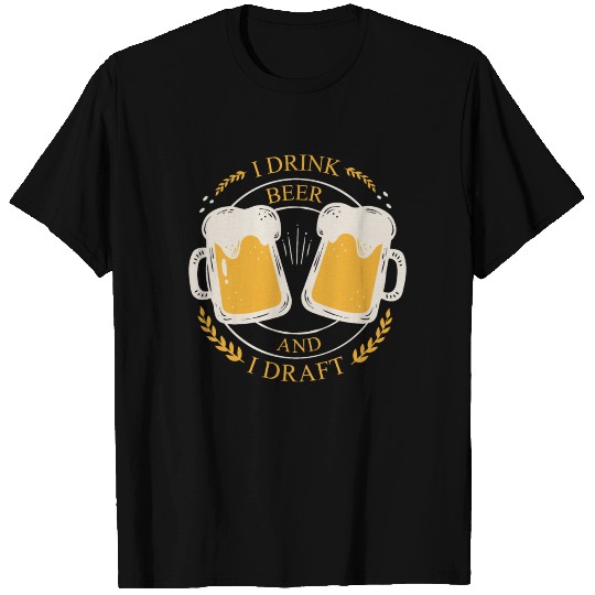 I Drink Beer And I Draft - Fantasy Football Design T Shirts