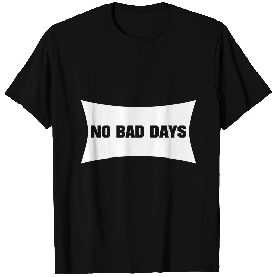 NO BAD DAYS (w) T Shirts