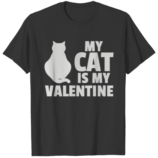 My Cat Is My Valentine T-shirt