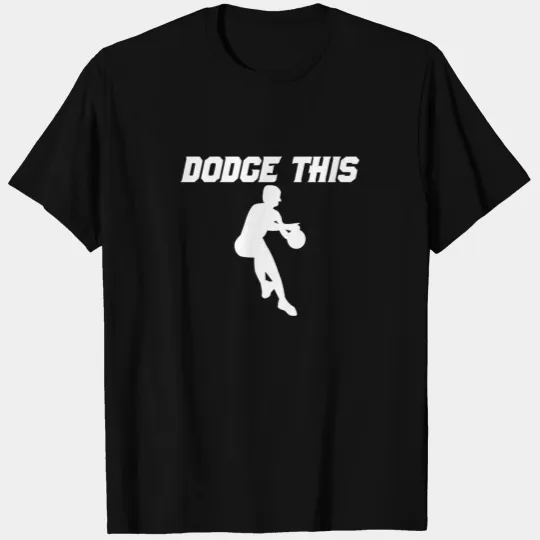Dodgeball T Shirts Dodge This
