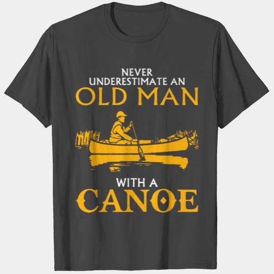 Never Underestimate an Old Man with a Canoe T Shirts