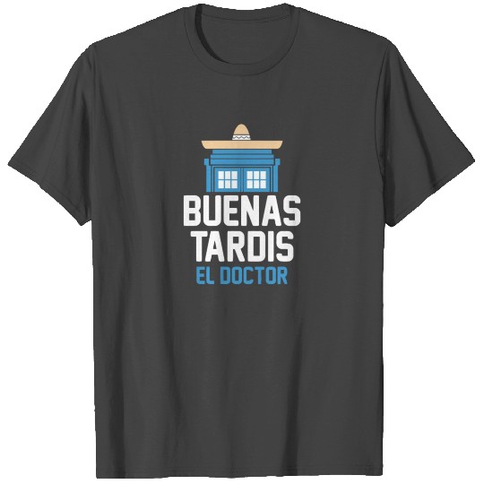 Buenas Tardis El Doctor T Shirts
