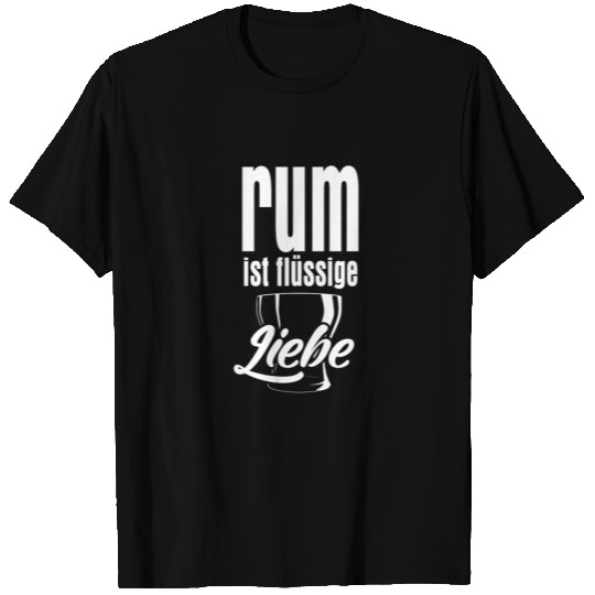 Rum is liquid love. path to happiness, gift idea T Shirts
