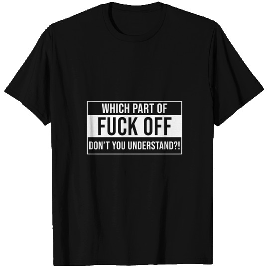Fuck Off T Shirts
