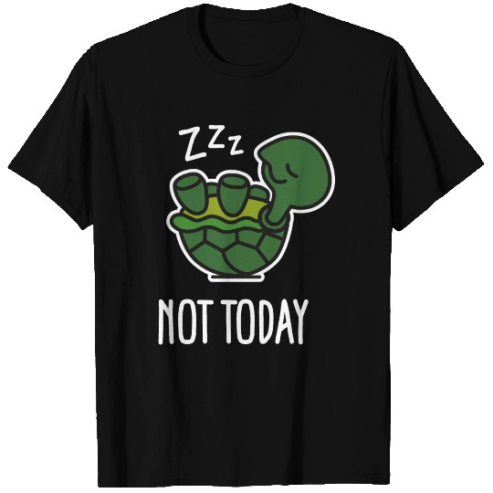 Not today - cute sleeping lazy turtle baby T Shirts