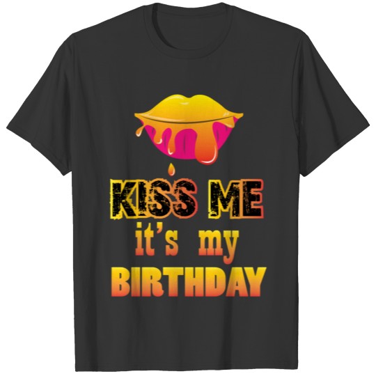 Kiss me it's my birthday T-shirt