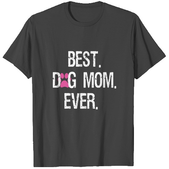 best dog mom ever happy mother day mommy mama part T Shirts