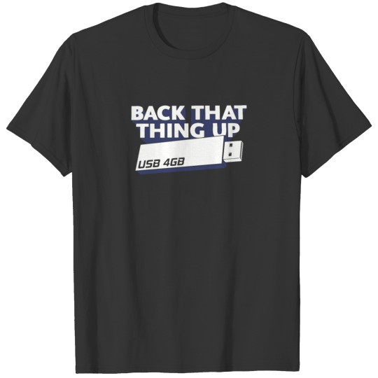BACK THAT THING UP funny tshirt T-shirt