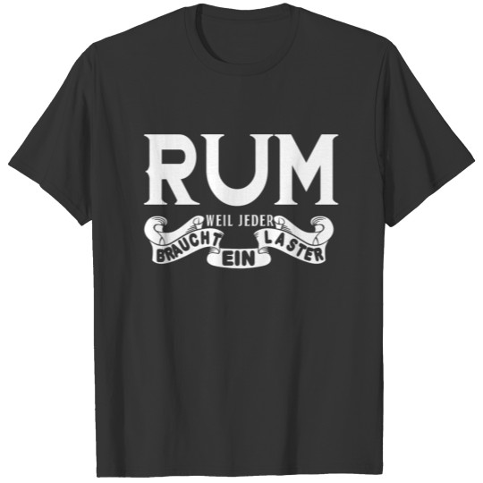 Everybody needs a vice, rum. path to happiness, T Shirts