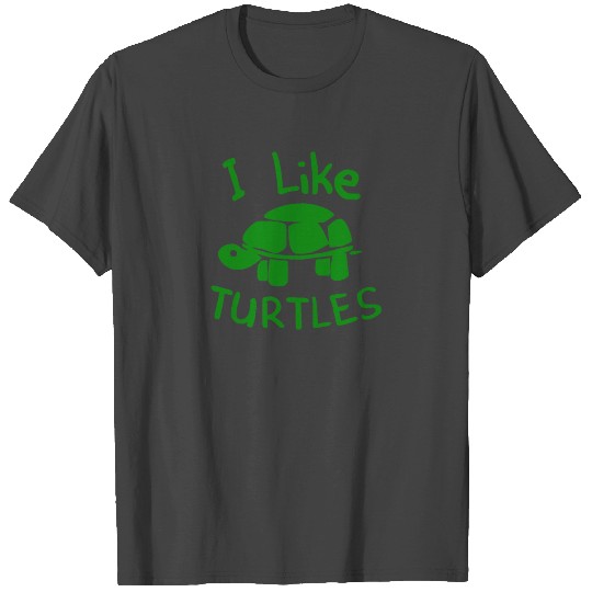 I Like Turtles T Shirts
