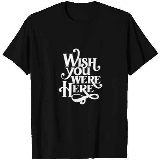 wish you were here 01 T Shirts