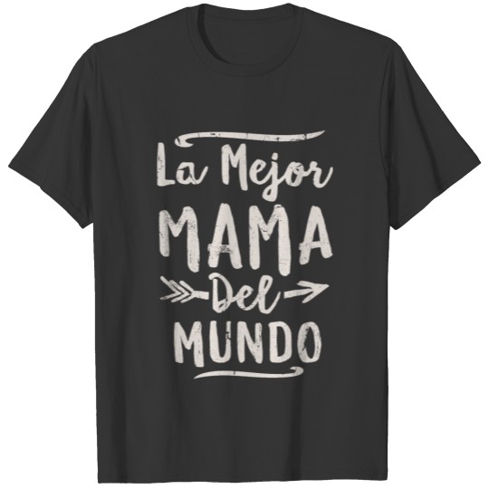 La Mejor Mama Del Mundo Mom Mothers Day T-shirt