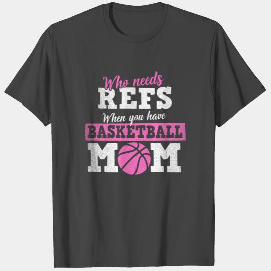 Who needs Refs when you have Basketball Mom T Shirts