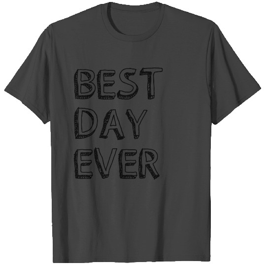best day ever present T Shirts