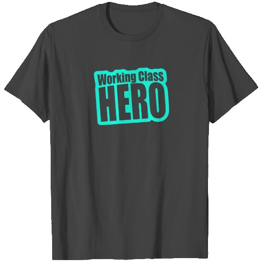 Working Class Hero T Shirts