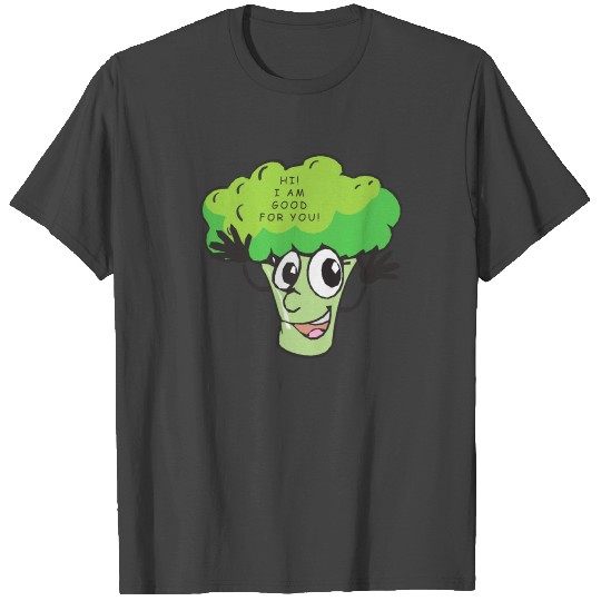 I am good for you-Broccoli T Shirts