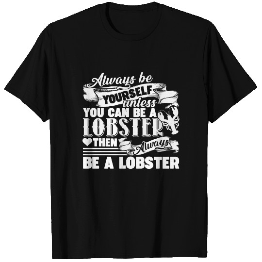 Always Be A Lobster T Shirts
