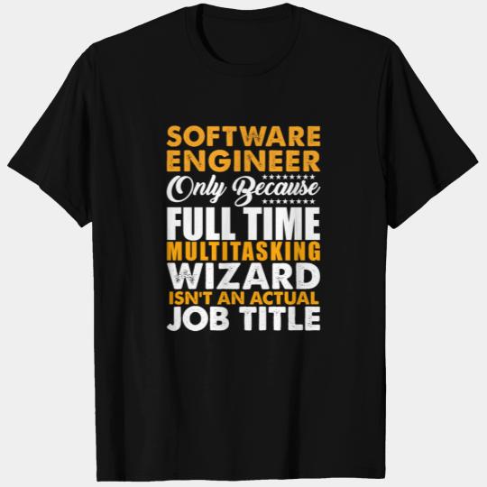 Software Engineer Because wizard isnt a job title T Shirts