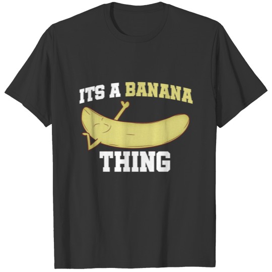 It s a Banana Thing T-shirt