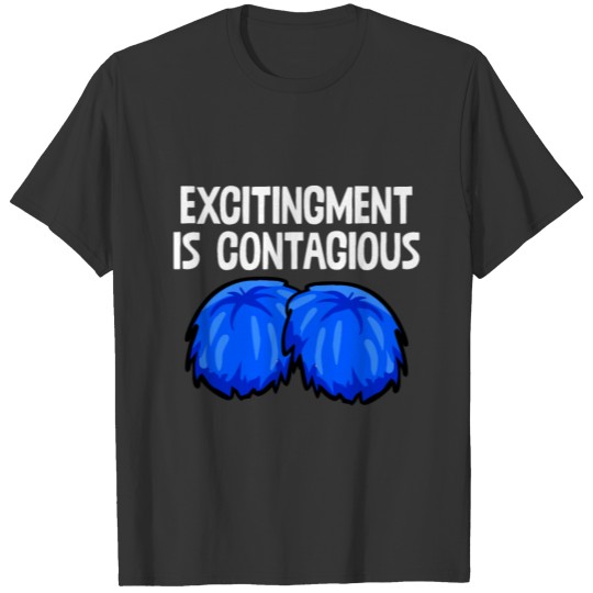 Excitement Is Contagious T-shirt