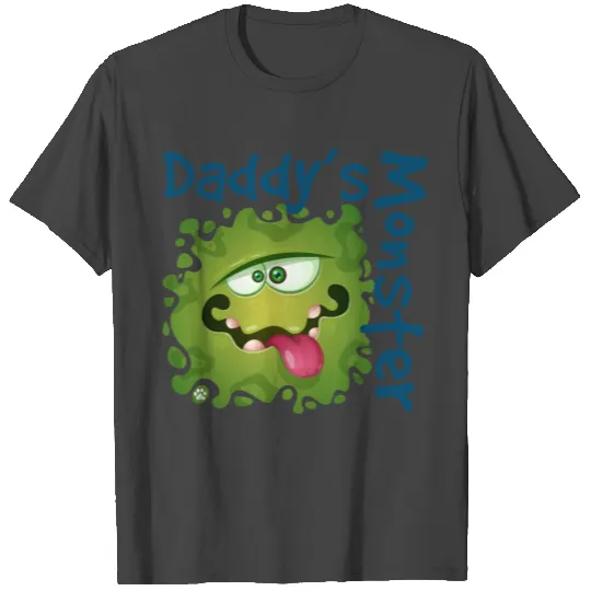 Daddy's Monster - Green T Shirts