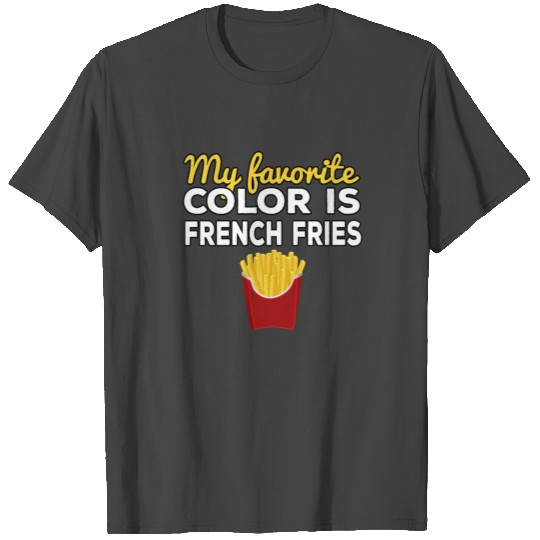 My favorite color is French Fries Gift T Shirts