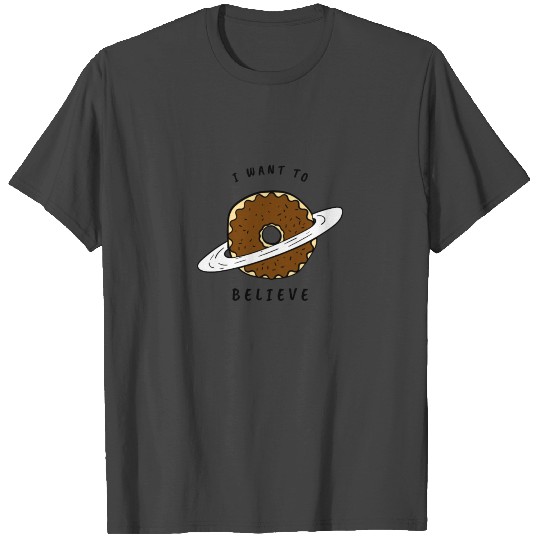 I want to believe donut planet T Shirts