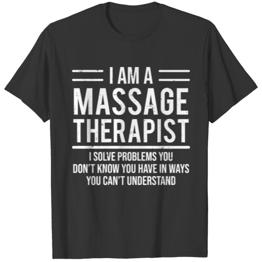 Funny Massage Therapist Solve Problems T-shirt T-shirt