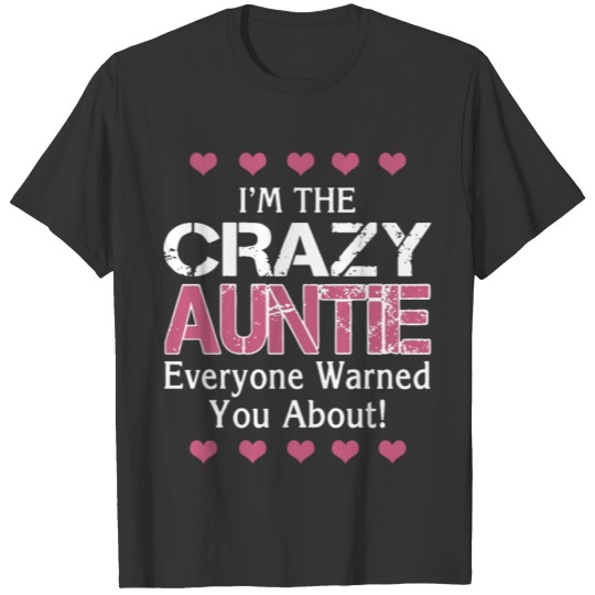 I am the crazy auntism atheist t shirts T-shirt