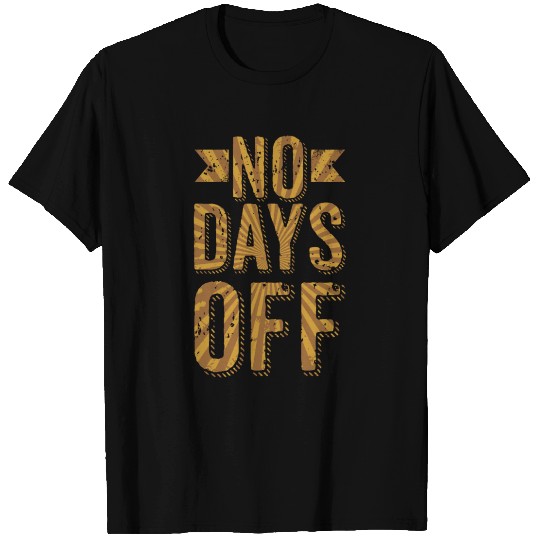 Gym - No Days Off T Shirts