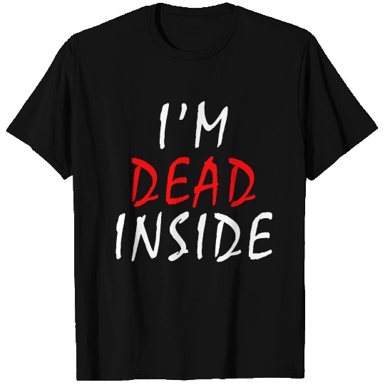 Dead inside T Shirts