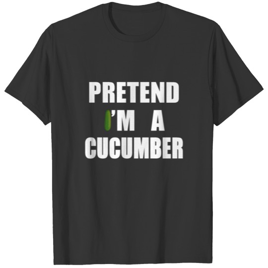 Pretend i am cucumber costume T-shirt