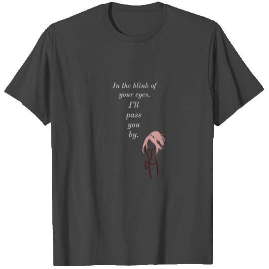 In The Blink Of Your Eyes ( White Text ) T Shirts
