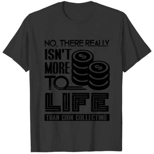 Funny Coin Collecting Shirt T-shirt
