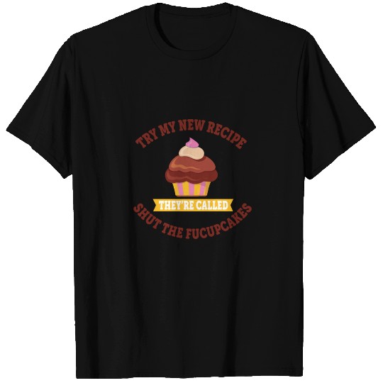 Shut the Fucupcakes T Shirts