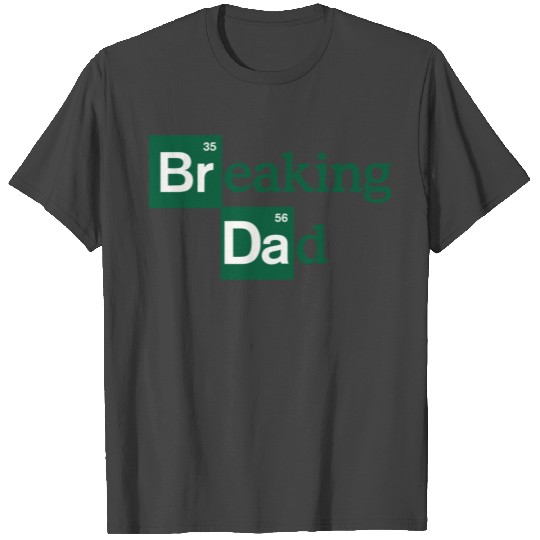 Dad - funny breaking dad father day T Shirts