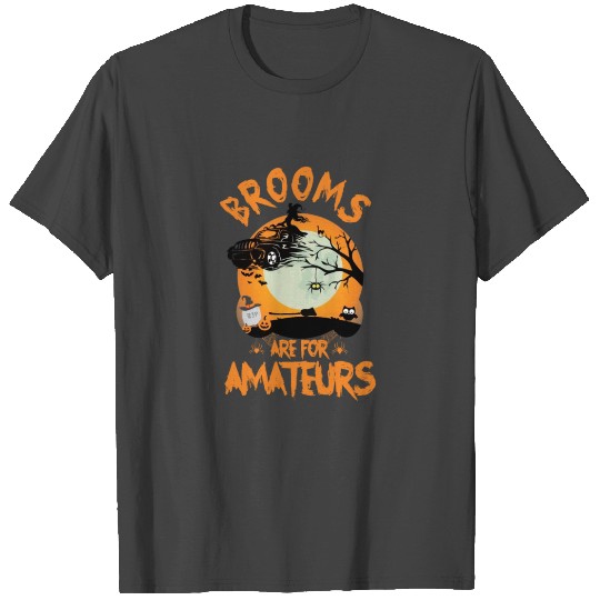 HALLOWEEN witches car brooms are for amateurs T Shirts
