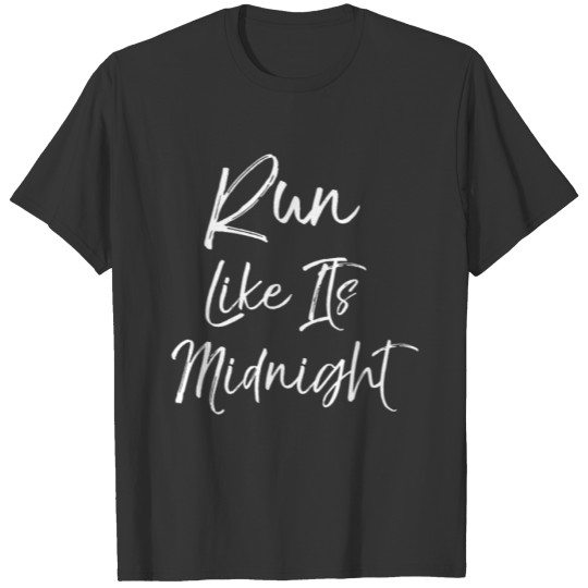 Run Like It's Midnight T-shirt