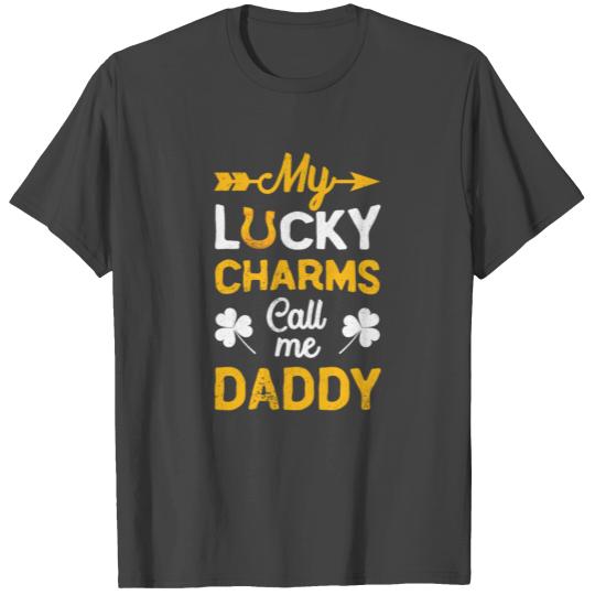 My Lucky Charms Call me Daddy St Patrick's Day T Shirts