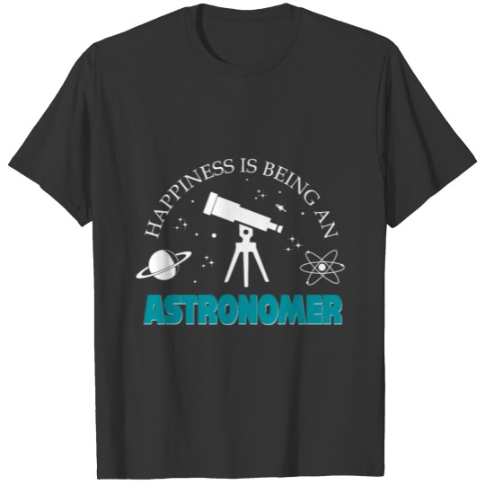 Happiness is being an Astronomer gift christmas T-shirt