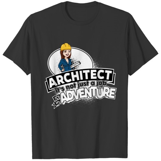 Female Architect - Not a job but an Adventure T-shirt