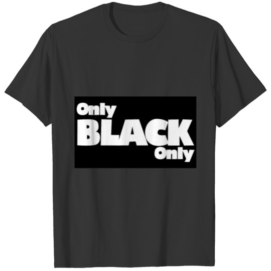 Only Black Only - Cool Stylish Design T-shirt