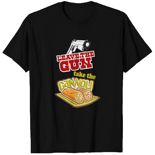 Leave The Gun Take The Cannoli T Shirts