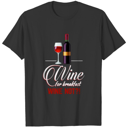Red Wine Wine Glass White Winegrower Breakfast T Shirts