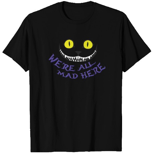 Cheshire Cat We're All Mad Here T Shirts