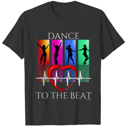 Dance To The Rhythm Of The Beat T-shirt