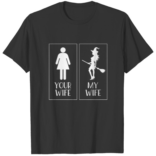 Your Wife | My Wife Funny Halloween Witch T Shirts