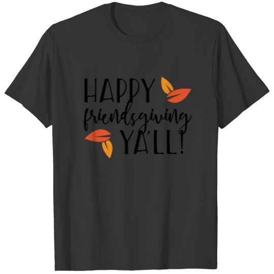 Happy Friendsgiving Ya'll T-shirt
