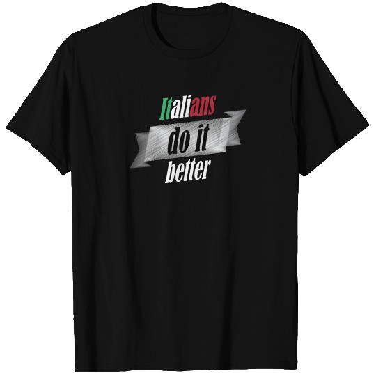 Funny italians do it better italian pride T Shirts